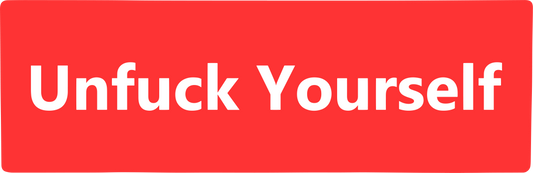 UNFUCK YOURSELF STICKER