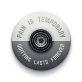 Pain is Temporary - Quitting Lasts Forever Bicycle Headset Cap