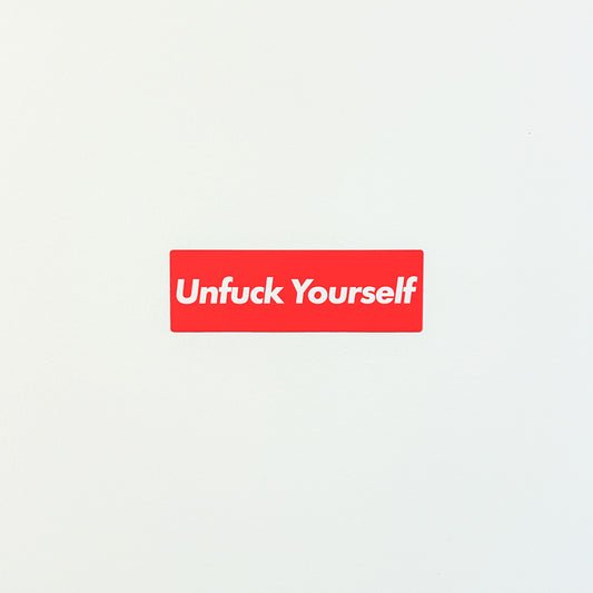 UNFUCK YOURSELF STICKER